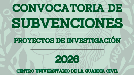 Condiciones para la subvención de actividades de investigación en el ámbito de la seguridad en 2026 Otorgadas por el Centro Universitario de la Guardia Civil