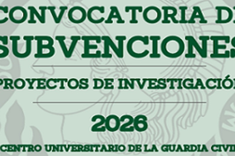 Convocatoria de Subvenciones 2026. Centro Universitario de la Guardia Civilo Convocatoria de Subvenciones 2026. Centro Universitario de la Guardia Civilo