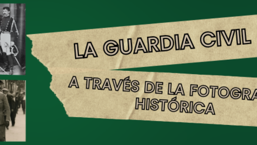 Actividad Cultura de Seguridad. La Guardia Civil a través de la fotografía histórica